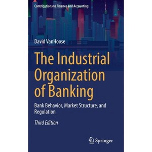 The Industrial Organization of Banking - (Contributions to Finance and Accounting) 3rd Edition by  David Vanhoose (Hardcover) - 1 of 1