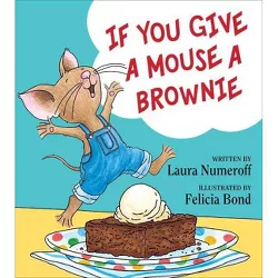 If You Give a Mouse a Brownie (Hardcover) by Laura Joffe Numeroff