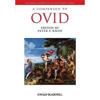 Companion to Ovid - (Blackwell Companions to the Ancient World) by  Peter E Knox (Paperback)