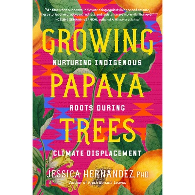Growing Papaya Trees - by  Jessica Hernandez (Paperback)