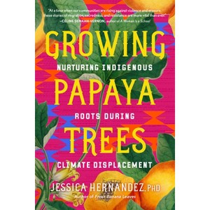 Growing Papaya Trees - by  Jessica Hernandez (Paperback) - 1 of 1