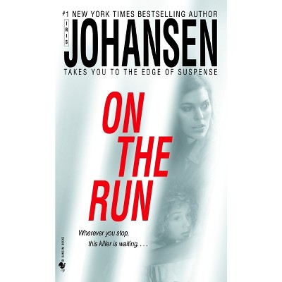 On the Run - by  Iris Johansen (Paperback)