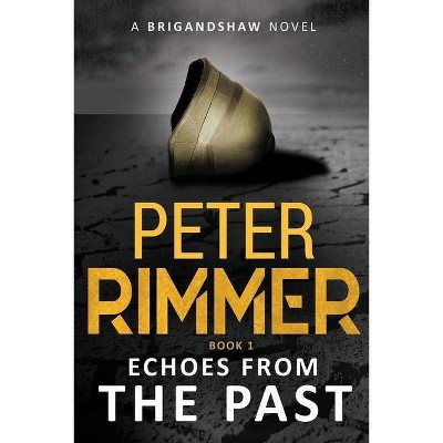 Echoes from the Past - (Brigandshaw Chronicles) by  Peter Rimmer (Paperback)