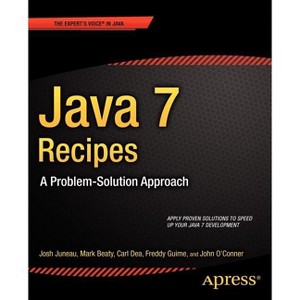 Java 7 Recipes - by  Josh Juneau & Mark Beaty & Carl Dea & Freddy Guime & John Oconner (Paperback) - 1 of 1