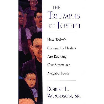 The Triumphs of Joseph - by  Robert Woodson (Paperback)