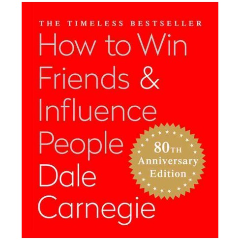 How to Win Friends and Influence People by Dale Carnegie