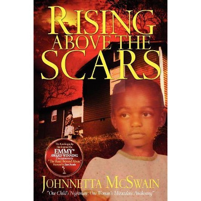 Rising Above the Scars - by  Johnnetta McSwain (Paperback)