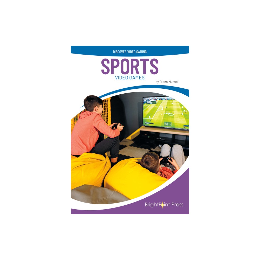 Sports Video Games - (Discover Video Gaming) by Diana Murrell (Hardcover)