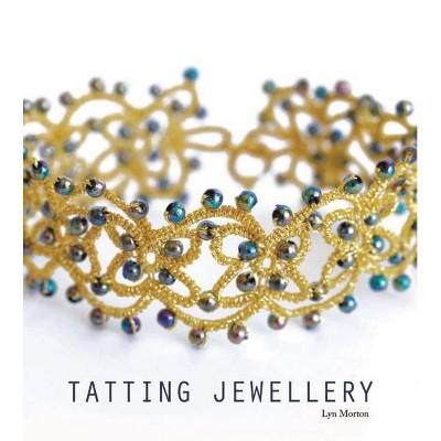 Tatting Jewellery - by  Lyn Morton (Paperback)