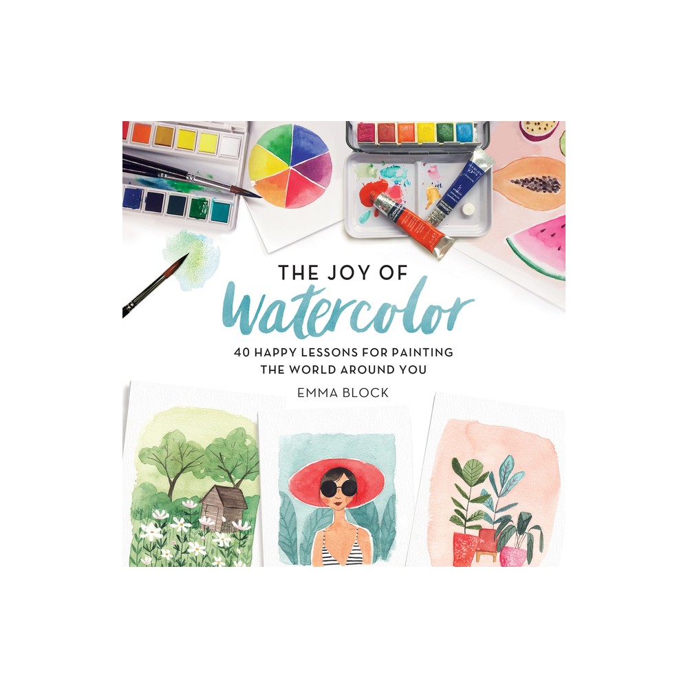 The Joy of Watercolor - by Emma Block (Hardcover)