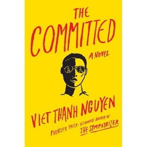The Committed - by  Viet Thanh Nguyen (Hardcover) - 1 of 1