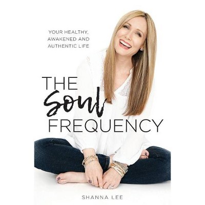 The Soul Frequency - by  Shanna Lee (Paperback)