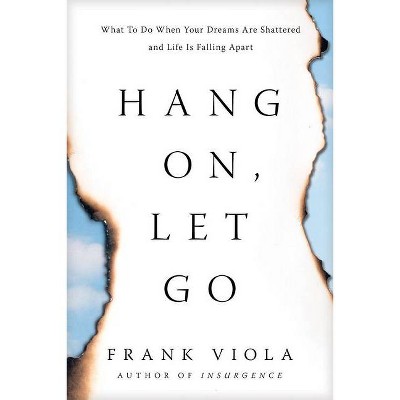 Hang On, Let Go - by  Frank Viola (Paperback)