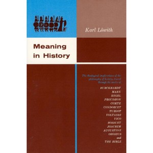 Meaning in History - (Theological Implications of the Philosophy of History) by  Karl Löwith (Paperback) - 1 of 1