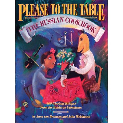 Please to the Table - by  Anya Von Bremzen & John Welchman (Paperback)