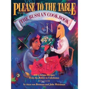 Please to the Table - by  Anya Von Bremzen & John Welchman (Paperback) - 1 of 1