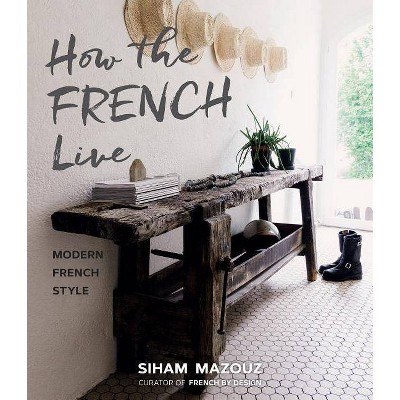 How the French Live - by  Siham Mazouz (Hardcover)