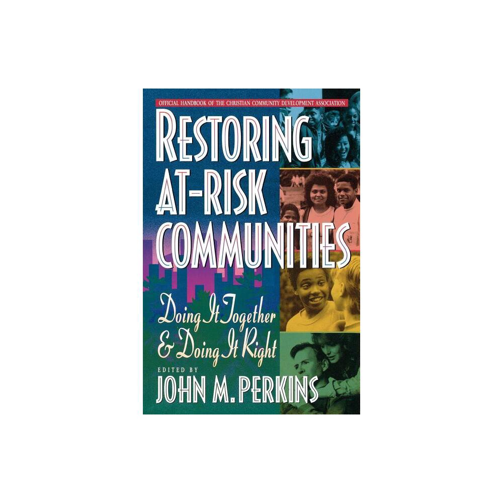 Restoring At-Risk Communities - by John M Perkins (Paperback)