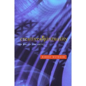 Creative Spirituality - by  Robert Wuthnow (Paperback) - 1 of 1