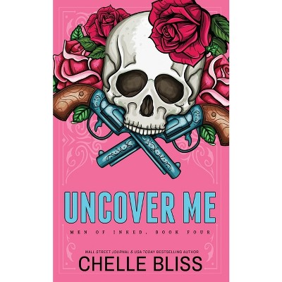 Uncover Me - Special Edition - (Men of Inked Special Editions) by  Chelle Bliss (Paperback)