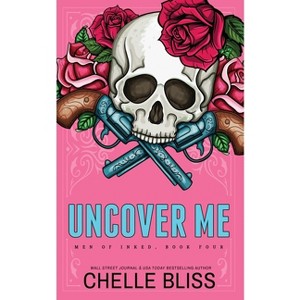 Uncover Me - Special Edition - (Men of Inked Special Editions) by  Chelle Bliss (Paperback) - 1 of 1