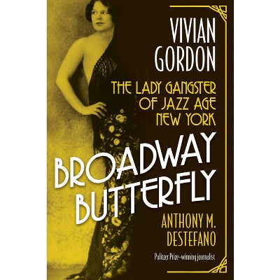 Broadway Butterfly: Vivian Gordon - by  Anthony M DeStefano (Hardcover)