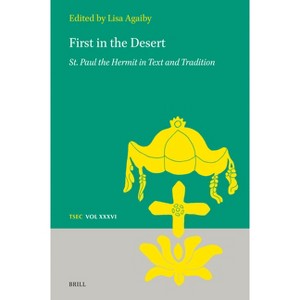 First in the Desert: St. Paul the Hermit in Text and Tradition - (Texts and Studies in Eastern Christianity) (Hardcover) - 1 of 1