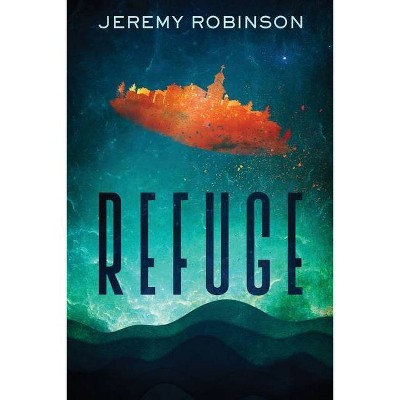 Refuge - by  Jeremy Robinson (Paperback)