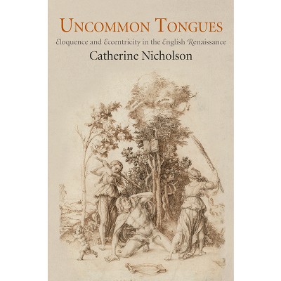 Uncommon Tongues - by  Catherine Nicholson (Hardcover)
