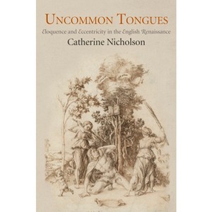 Uncommon Tongues - by  Catherine Nicholson (Hardcover) - 1 of 1