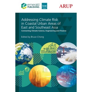 Addressing Climate Risk in Coastal Urban Areas of East and Southeast Asia - by  Bruce Chong (Hardcover) - 1 of 1