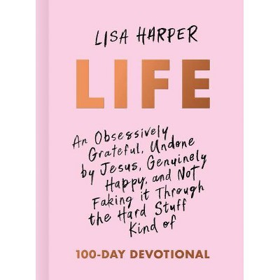 Life - by Lisa Harper (Hardcover)