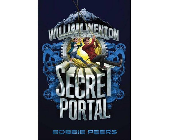 William Wenton and the Secret Portal - by  Bobbie Peers (Hardcover)