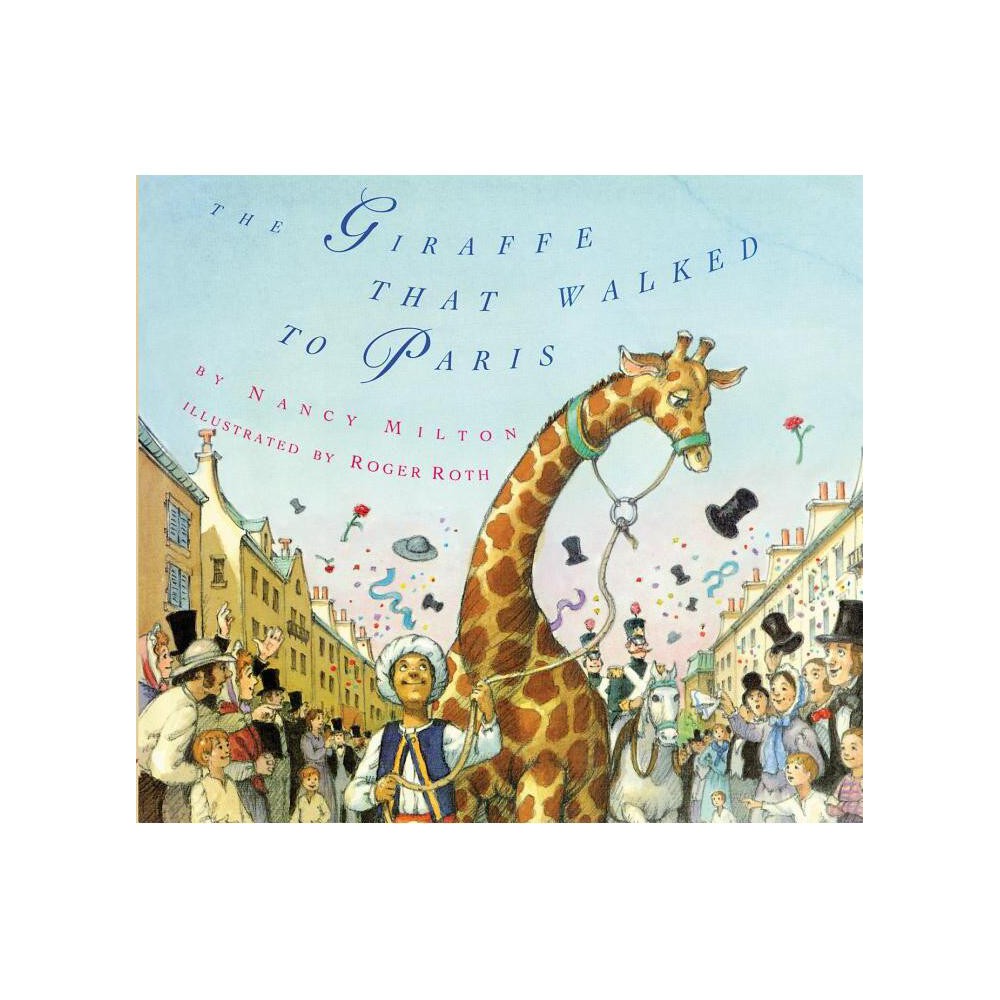 The Giraffe That Walked to Paris - by Nancy Milton (Hardcover)