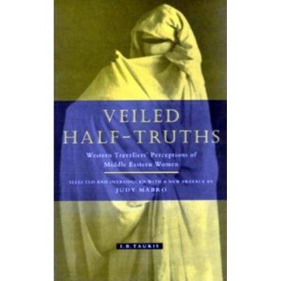 Veiled Half Truths - 2nd Edition by  Judy Mabro (Paperback)