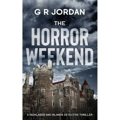 The Horror Weekend - (Highlands & Islands Detective) by  G R Jordan (Paperback)