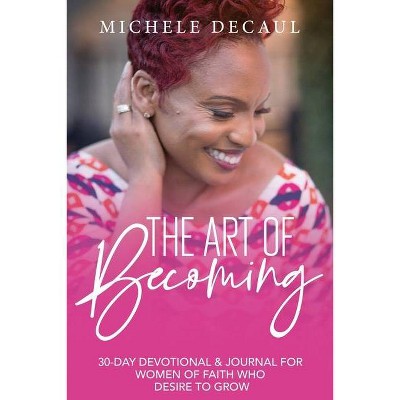 The Art of Becoming - by  Michele Decaul (Paperback)