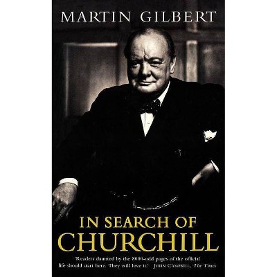 In Search of Churchill - by  Martin Gilbert (Paperback)