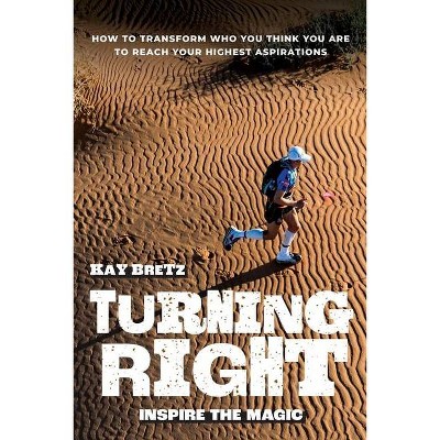 Turning Right - by  Kay Bretz (Paperback)