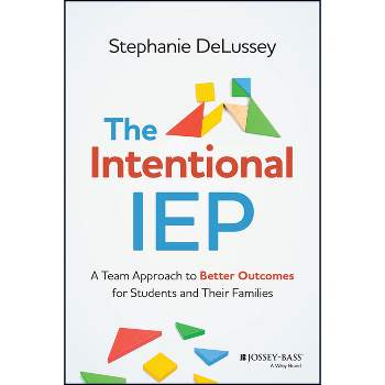 The Intentional IEP - by  Stephanie Delussey (Paperback)