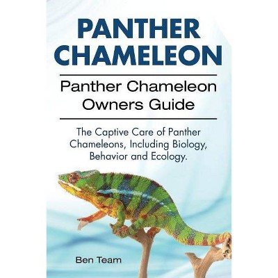 Panther Chameleon. Panther Chameleon Owners Guide. The Captive Care of Panther Chameleons, Including Biology, Behavior and Ecology. - by  Ben Team