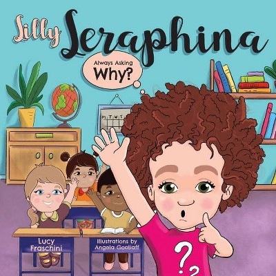 Silly Seraphina - by  Lucy Fraschini (Paperback)