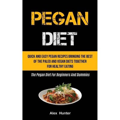 Pegan Diet - by  Alex Hunter (Paperback)