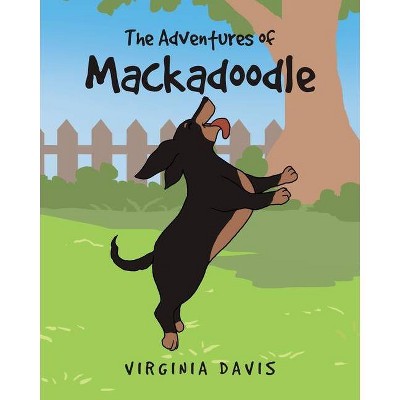 The Adventures of Mackadoodle - by  Virginia Davis (Paperback)