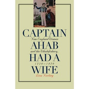 Captain Ahab Had a Wife - (Gender and American Culture) by  Lisa Norling (Paperback) - 1 of 1