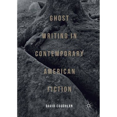 Ghost Writing in Contemporary American Fiction - by  David Coughlan (Paperback)