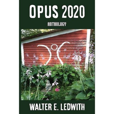 Opus 2020 - by  Walter E Ledwith (Paperback)