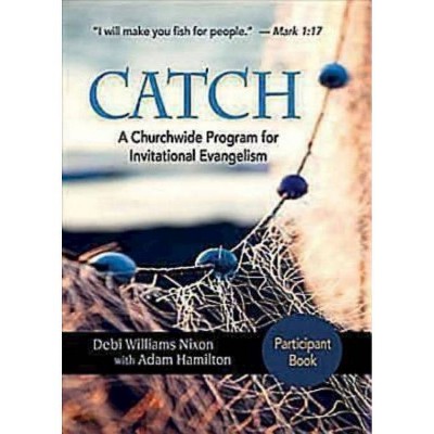 Catch: Small-Group Participant Book - by  Debi Nixon (Paperback)