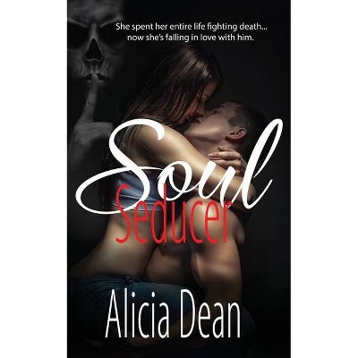 Soul Seducer - (Reapers of Boone) by  Alicia Dean (Paperback)