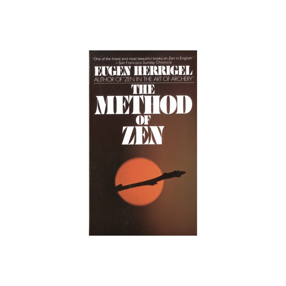 The Method of Zen - by Eugen Herrigel (Paperback)